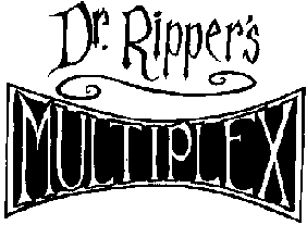 Dr Ripper's Multiplex